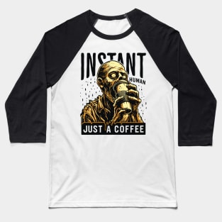 Zombie with coffee - Instant human, just coffee Baseball T-Shirt